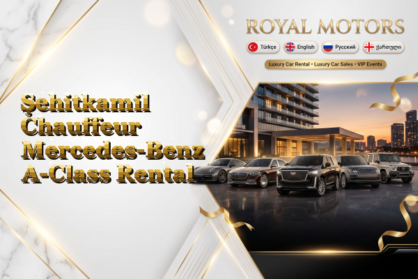 Şehitkamil Chauffeur Mercedes-Benz A-Class Rental