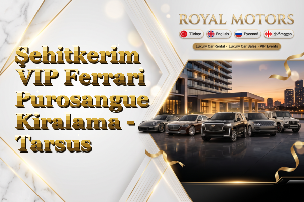 Şehitkerim VIP Ferrari Purosangue Kiralama - Tarsus