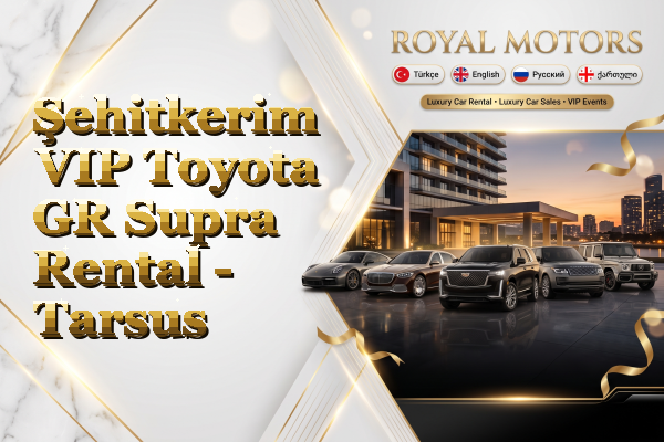 Şehitkerim VIP Toyota GR Supra Rental - Tarsus