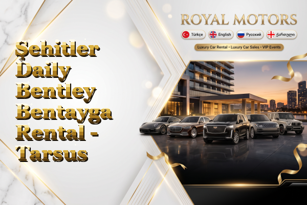 Şehitler Daily Bentley Bentayga Rental - Tarsus