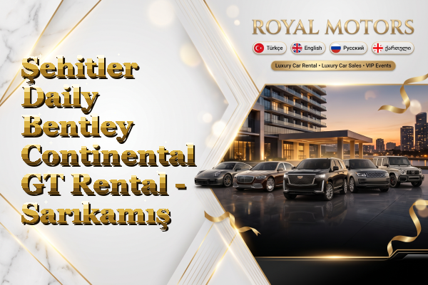 Şehitler Daily Bentley Continental GT Rental - Sarıkamış