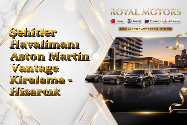Şehitler Havalimanı Aston Martin Vantage Kiralama - Hisarcık