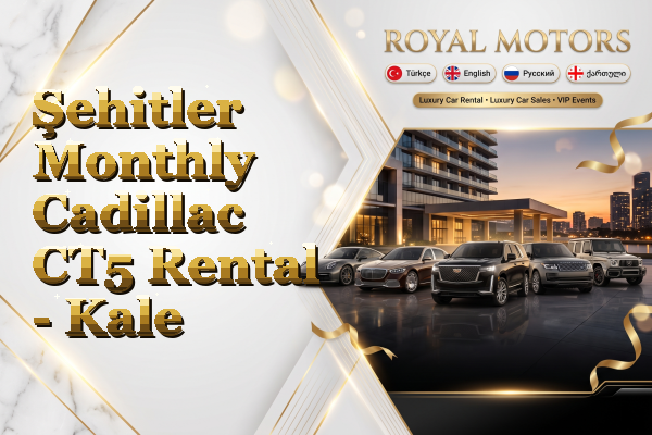 Şehitler Monthly Cadillac CT5 Rental - Kale
