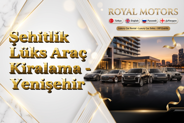 Şehitlik Lüks Araç Kiralama - Yenişehir