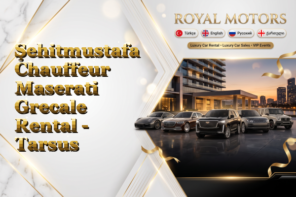 Şehitmustafa Chauffeur Maserati Grecale Rental - Tarsus