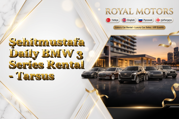 Şehitmustafa Daily BMW 3 Series Rental - Tarsus