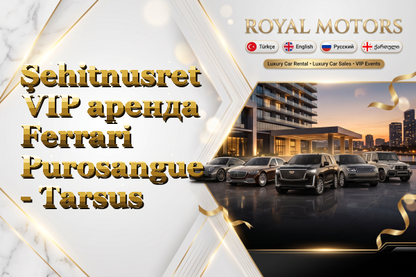 Şehitnusret VIP аренда Ferrari Purosangue - Tarsus