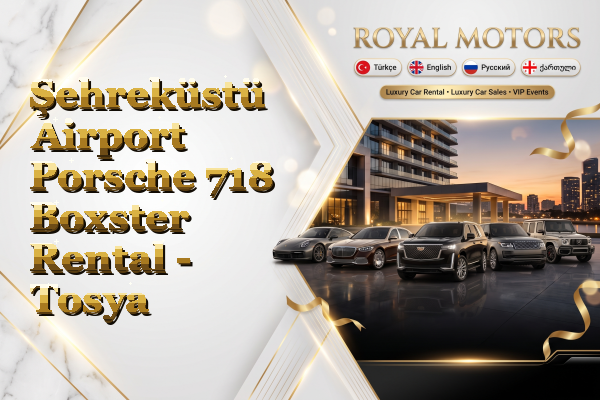 Şehreküstü Airport Porsche 718 Boxster Rental - Tosya
