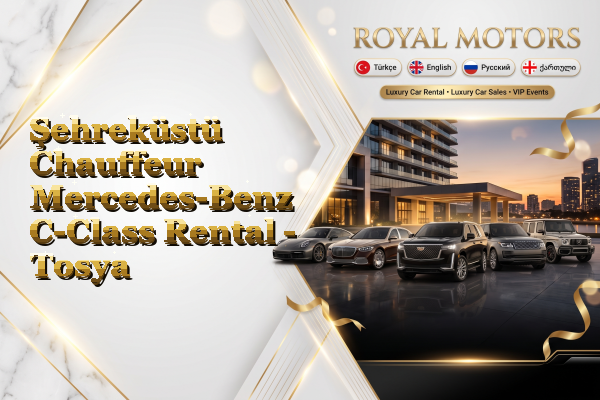 Şehreküstü Chauffeur Mercedes-Benz C-Class Rental - Tosya