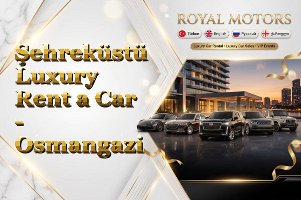 Şehreküstü Luxury Rent a Car - Osmangazi