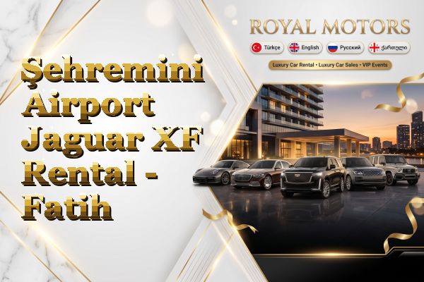 Şehremini Airport Jaguar XF Rental - Fatih