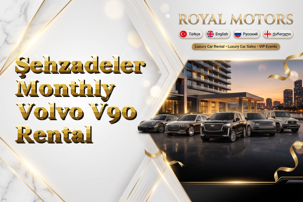 Şehzadeler Monthly Volvo V90 Rental