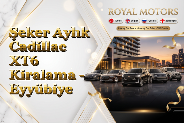 Şeker Aylık Cadillac XT6 Kiralama - Eyyübiye