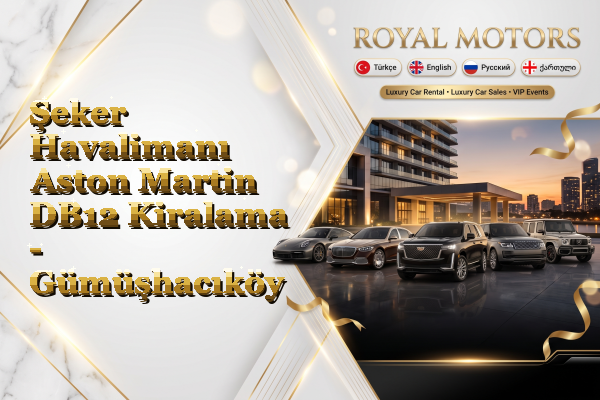 Şeker Havalimanı Aston Martin DB12 Kiralama - Gümüşhacıköy