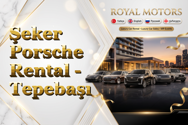 Şeker Porsche Rental - Tepebaşı