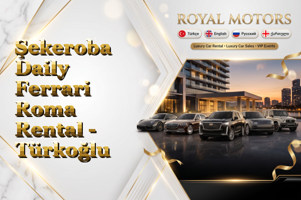 Şekeroba Daily Ferrari Roma Rental - Türkoğlu