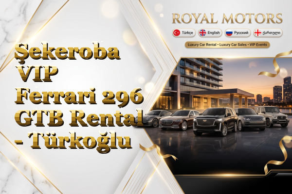 Şekeroba VIP Ferrari 296 GTB Rental - Türkoğlu