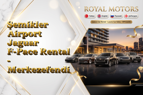 Şemikler Airport Jaguar F-Pace Rental - Merkezefendi