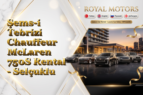 Şems-i Tebrizi Chauffeur McLaren 750S Rental - Selçuklu