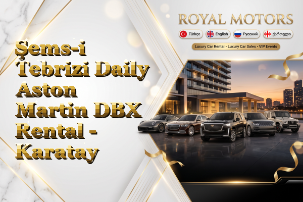 Şems-i Tebrizi Daily Aston Martin DBX Rental - Karatay