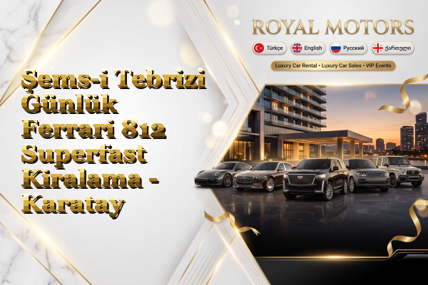 Şems-i Tebrizi Günlük Ferrari 812 Superfast Kiralama - Karatay