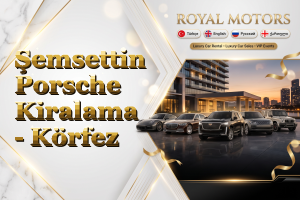 Şemsettin Porsche Kiralama - Körfez