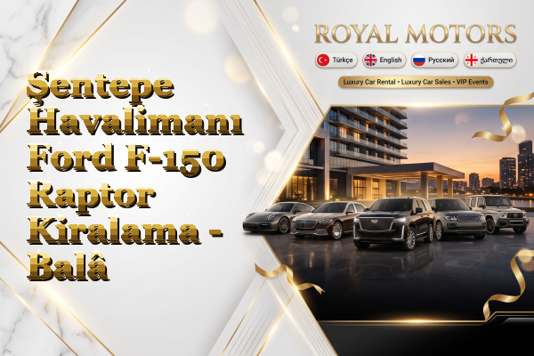 Şentepe Havalimanı Ford F-150 Raptor Kiralama - Balâ