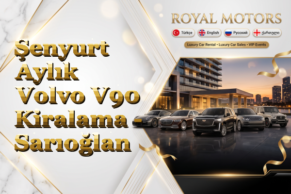 Şenyurt Aylık Volvo V90 Kiralama - Sarıoğlan