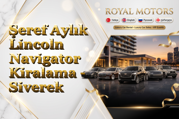 Şeref Aylık Lincoln Navigator Kiralama - Siverek