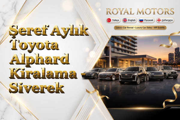 Şeref Aylık Toyota Alphard Kiralama - Siverek