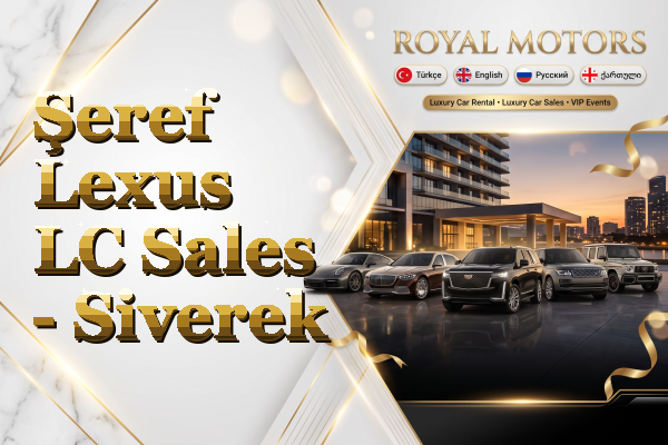 Şeref Lexus LC Sales - Siverek