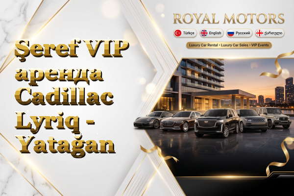 Şeref VIP аренда Cadillac Lyriq - Yatağan