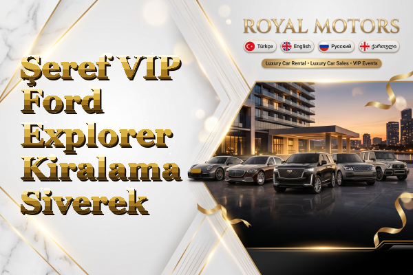 Şeref VIP Ford Explorer Kiralama - Siverek