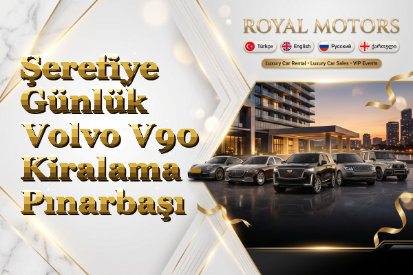 Şerefiye Günlük Volvo V90 Kiralama - Pınarbaşı