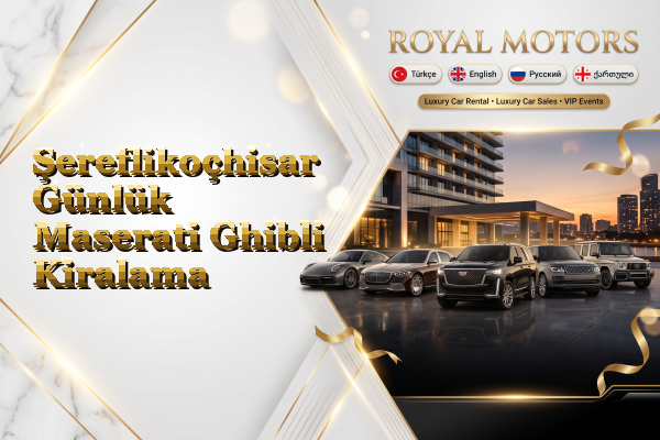 Şereflikoçhisar Günlük Maserati Ghibli Kiralama