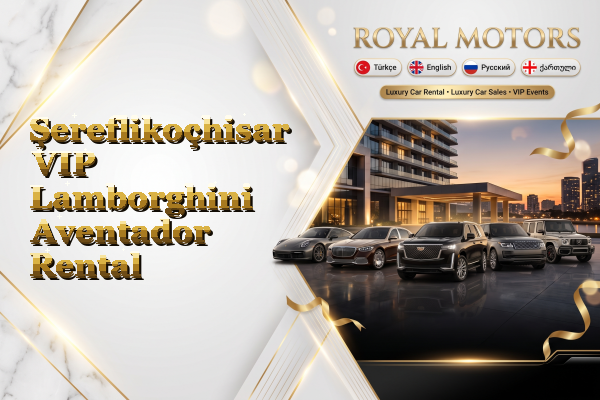 Şereflikoçhisar VIP Lamborghini Aventador Rental