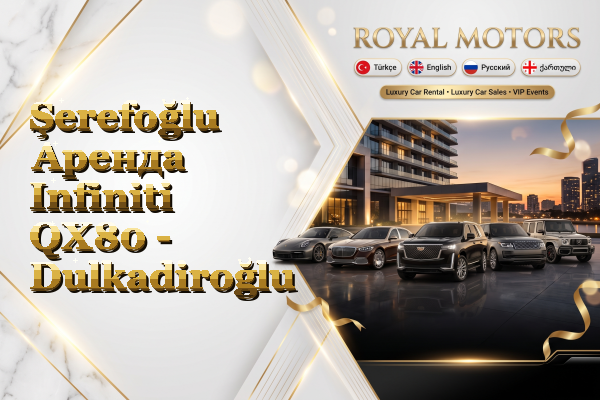 Şerefoğlu Аренда Infiniti QX80 - Dulkadiroğlu