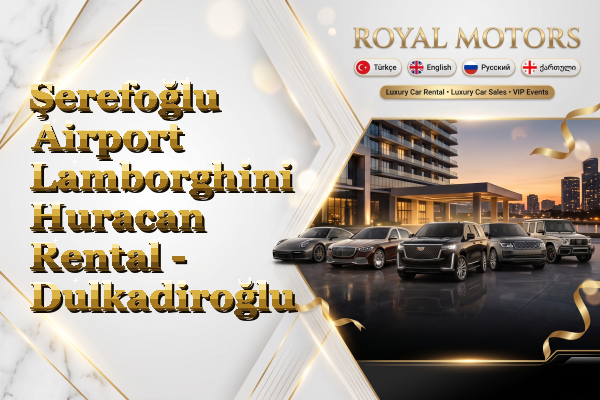 Şerefoğlu Airport Lamborghini Huracan Rental - Dulkadiroğlu