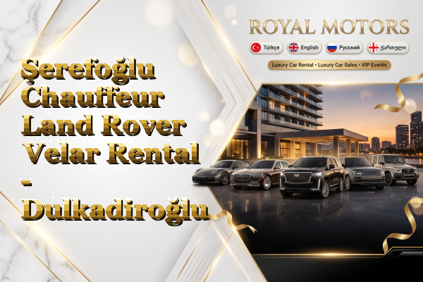 Şerefoğlu Chauffeur Land Rover Velar Rental - Dulkadiroğlu