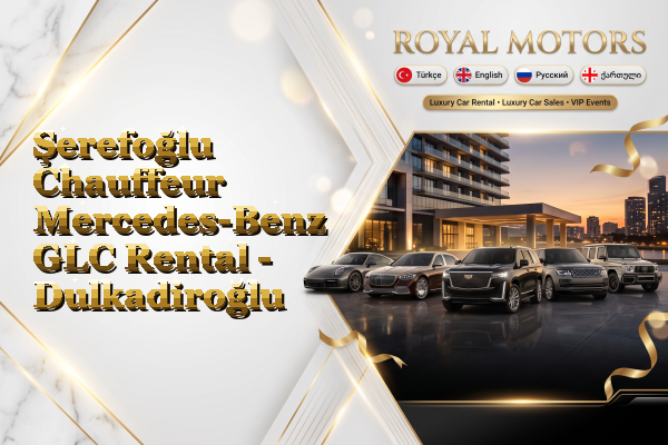 Şerefoğlu Chauffeur Mercedes-Benz GLC Rental - Dulkadiroğlu