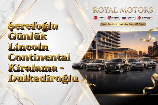 Şerefoğlu Günlük Lincoln Continental Kiralama - Dulkadiroğlu