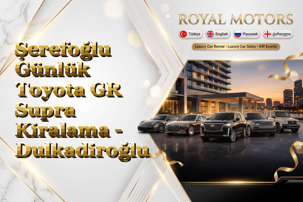 Şerefoğlu Günlük Toyota GR Supra Kiralama - Dulkadiroğlu