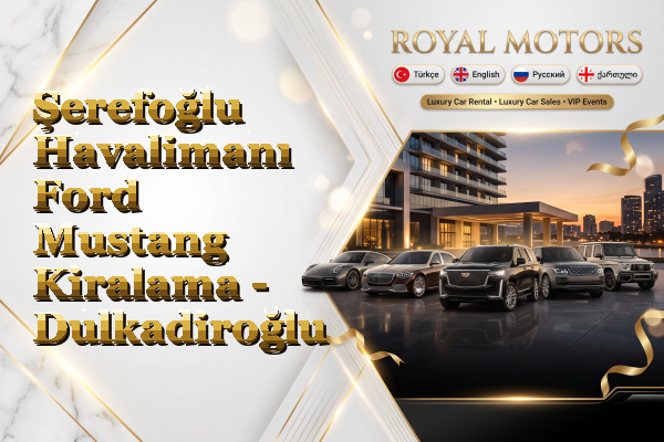 Şerefoğlu Havalimanı Ford Mustang Kiralama - Dulkadiroğlu
