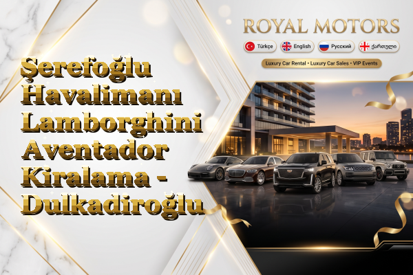 Şerefoğlu Havalimanı Lamborghini Aventador Kiralama - Dulkadiroğlu