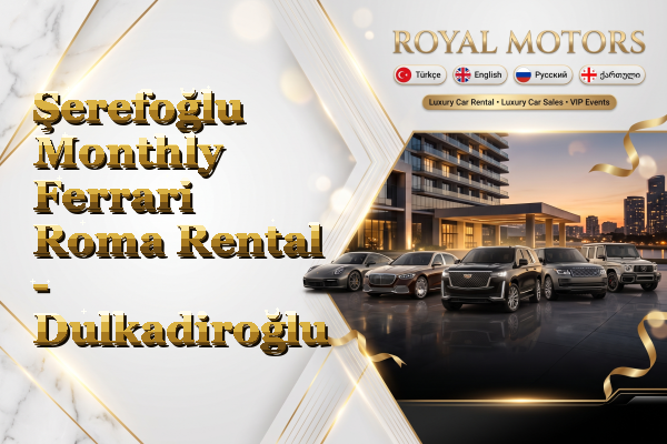 Şerefoğlu Monthly Ferrari Roma Rental - Dulkadiroğlu