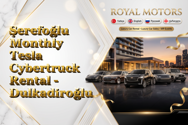 Şerefoğlu Monthly Tesla Cybertruck Rental - Dulkadiroğlu