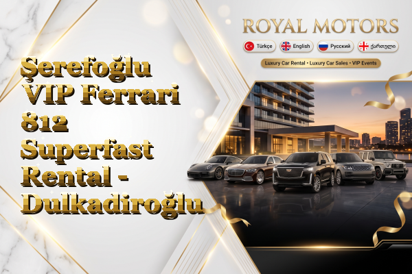 Şerefoğlu VIP Ferrari 812 Superfast Rental - Dulkadiroğlu