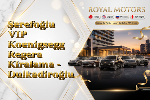 Şerefoğlu VIP Koenigsegg Regera Kiralama - Dulkadiroğlu