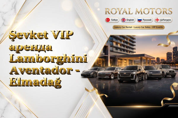 Şevket VIP аренда Lamborghini Aventador - Elmadağ