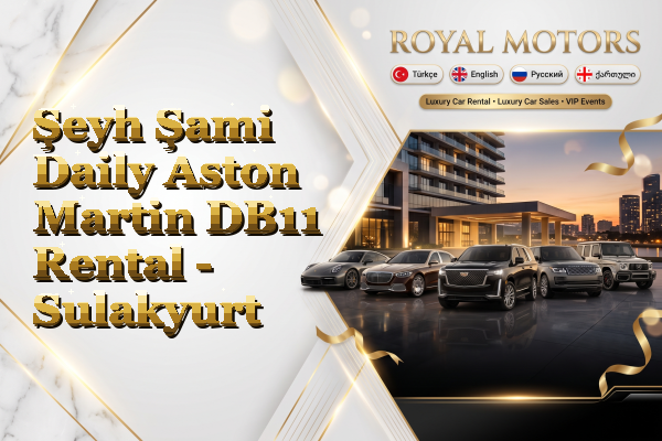 Şeyh Şami Daily Aston Martin DB11 Rental - Sulakyurt